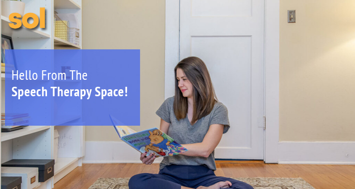 Hello From The Speech Therapy Space! | Sol Speech & Language Therapy | Austin Texas