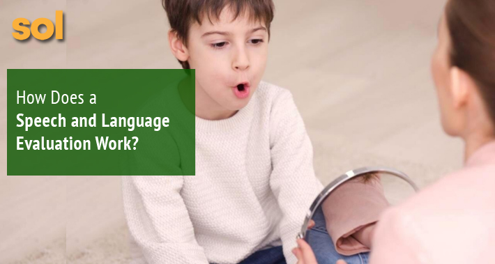 How Does a Speech and Language Evaluation Work? | Sol Speech & Language Therapy | Austin Texas