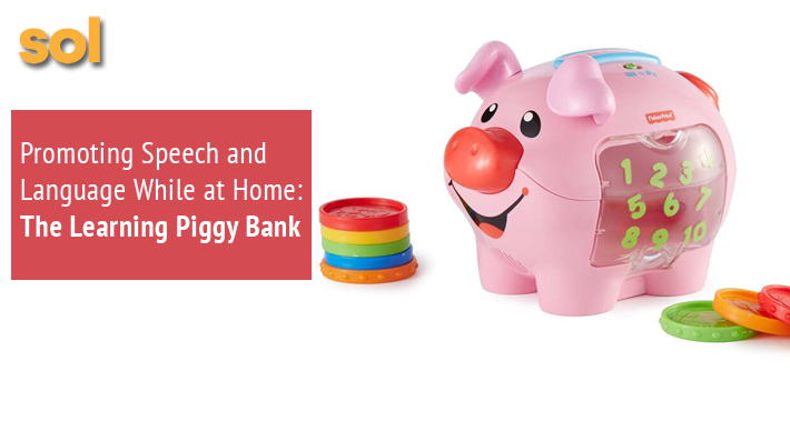 Promoting Speech and Language While at Home: The Learning Piggy Bank | Sol Speech & Language Therapy | Austin Texas