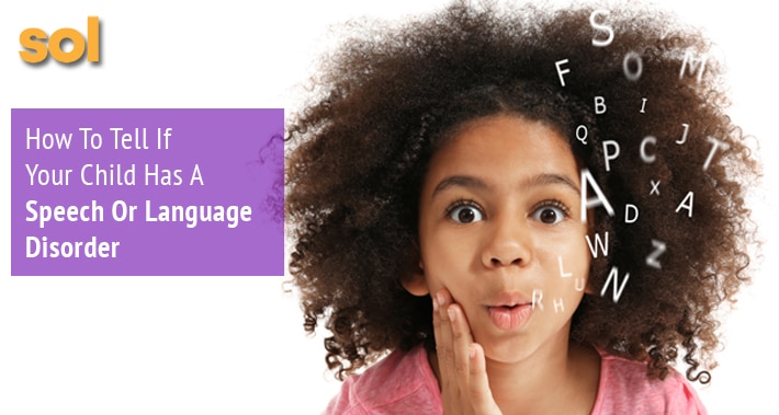 How To Tell If Your Child Has A Speech Or Language Disorder | Sol Speech & Language Therapy | Austin Texas