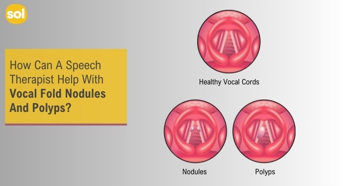 How Can A Speech Therapist Help With Vocal Fold Polyps And Nodules? | Sol Speech And Language Therapy | Speech Therapists In Austin and Round Rock Texas